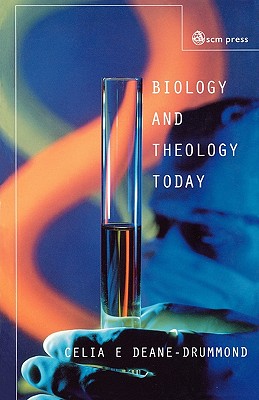Biology and Theology Today: Exploring the Boundaries - Deane-Drummond, Celia E.