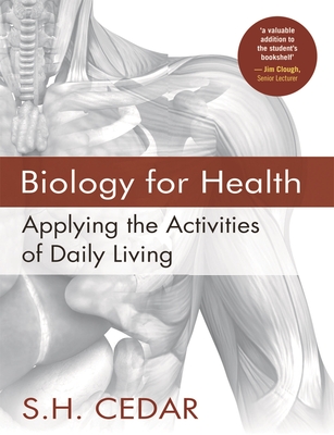 Biology for Health: Applying the Activities of Daily Living - Cedar, S. H.