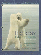 Biology: Life on Earth: Student Lecture Notebook - Audesirk, Teresa, and Audesirk, Gerald, and Byers, Bruce E