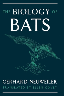 Biology of Bats - Neuweiler, Gerhard, and Covey, Ellen (Translated by)