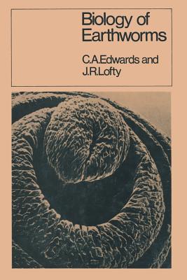 Biology of Earthworms - Edwards, C a, and Lofty, J R