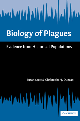 Biology of Plagues: Evidence from Historical Populations - Scott, Susan, and Duncan, Christopher J