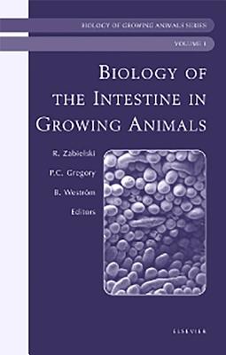 Biology of the Intestine in Growing Animals: Biology of Growing Animals Series Volume 1 - Zabielski, R (Editor), and Gregory, P C (Editor), and Westrom, B (Editor)