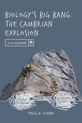 Biology's Big Bang: The Cambrian Explosion - Chien, Paul K