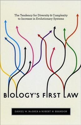 Biology's First Law: The Tendency for Diversity and Complexity to Increase in Evolutionary Systems - McShea, Daniel W, and Brandon, Robert N