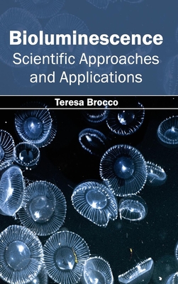 Bioluminescence: Scientific Approaches and Applications - Brocco, Teresa (Editor)