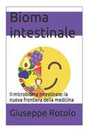 Bioma intestinale: Il microbioma intestinale: la nuova frontiera della medicina