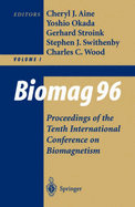 Biomag 96: Volume 1/Volume 2 Proceedings of the Tenth International Conference on Biomagnetism - Aine, Cheryl J (Editor), and Okada, Yoshio (Editor), and Stroink, Gerhard (Editor)