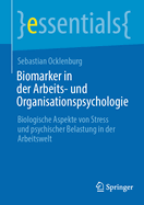 Biomarker in der Arbeits- und Organisationspsychologie: Biologische Aspekte von Stress und psychischer Belastung in der Arbeitswelt