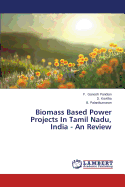 Biomass Based Power Projects in Tamil Nadu, India - An Review