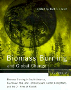 Biomass Burning and Global Change, Volume 2: Biomass Burning in South America, Southeast Asia, and Temperate and Boreal Ecosystems, and the Oil Fires of Kuwait