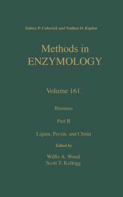 Biomass, Part B: Legnin, Pectin, and Chitin: Volume 161 - Abelson, John N, and Simon, Melvin I, and Wood, Willis A