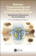 Biomass Preprocessing and Pretreatments for Production of Biofuels: Mechanical, Chemical and Thermal Methods