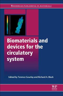 Biomaterials and Devices for the Circulatory System - Gourlay, Terence (Editor), and Black, Richard A (Editor)