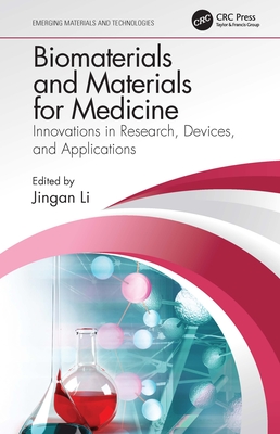 Biomaterials and Materials for Medicine: Innovations in Research, Devices, and Applications - Li, Jingan (Editor)
