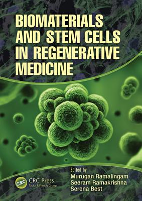 Biomaterials and Stem Cells in Regenerative Medicine - Ramalingam, Murugan (Editor), and Ramakrishna, Seeram (Editor), and Best, Serena (Editor)