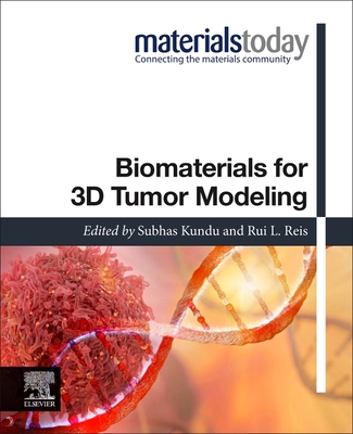 Biomaterials for 3D Tumor Modeling - Kundu, Subhas C (Editor), and Reis, Rui L, Hon., PhD, Dsc, MD (Editor)