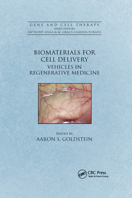 Biomaterials for Cell Delivery: Vehicles in Regenerative Medicine - Goldstein, Aaron S. (Editor)