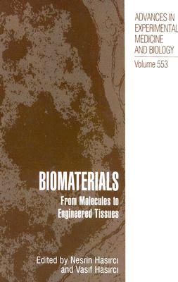 Biomaterials: From Molecules to Engineered Tissue - Hasirci, Nesrin (Editor), and Hasirci, Vasif (Editor)