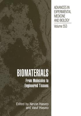 Biomaterials: From Molecules to Engineered Tissue - Hasirci, Nesrin (Editor), and Hasirci, Vasif (Editor)