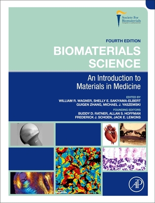 Biomaterials Science: An Introduction to Materials in Medicine - Wagner, William R (Editor), and Sakiyama-Elbert, Shelly E. (Editor), and Zhang, Guigen (Editor)
