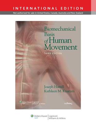 Biomechanical Basis of Human Movement - Hamill, Joseph, and Knutzen, Kathleen M.