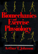 Biomechanics and Exercise Physiology - Johnson, Arthur T