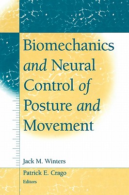 Biomechanics and Neural Control of Posture and Movement - Winters, Jack M (Editor), and Crago, Patrick E (Editor)