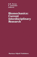 Biomechanics: Current Interdisciplinary Research: Selected Proceedings of the Fourth Meeting of the European Society of Biomechanics in Collaboration with the European Society of Biomaterials, September 24 26, 1984, Davos, Switzerland - European Society for Biomaterials, and Perren, S M (Editor), and Schneider, E (Editor)