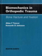 Biomechanics in Orthopaedic Trauma: Bone Fracture and Fixation