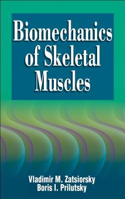 Biomechanics of Skeletal Muscles - Zatsiorsky, Vladimir M., and Prilutsky, Boris I.