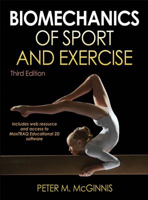 Biomechanics of Sport and Exercise - McGinnis, Peter M