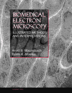 Biomedical Electron Microscopy: Illustrated Methods and Interpretations - Maunsbach, Arvid B, and Afzelius, Bjrn A