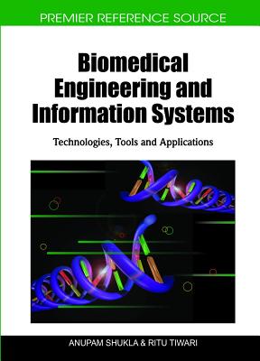 Biomedical Engineering and Information Systems: Technologies, Tools and Applications - Shukla, Anupam (Editor), and Tiwari, Ritu (Editor)