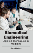 Biomedical Engineering - Applied Techniques in Medicine