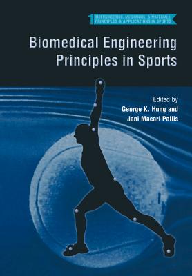 Biomedical Engineering Principles in Sports - Hung, George K. (Editor), and Pallis, Jani Macari (Editor)