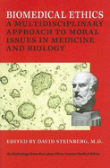 Biomedical Ethics: A Multidisciplinary Approach to Moral Issues in Medicine and Biology - Steinberg, David (Editor)
