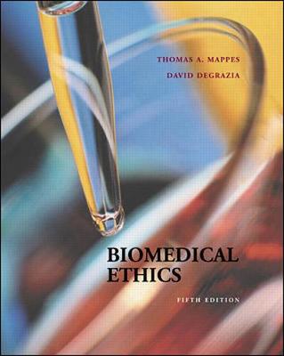 Biomedical Ethics - Mappes, Thomas A, and DeGrazia, David, Professor