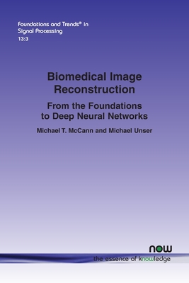 Biomedical Image Reconstruction: From the Foundations to Deep Neural Networks - McCann, Michael T, and Unser, Michael