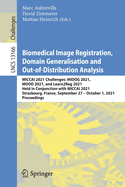 Biomedical Image Registration, Domain Generalisation and Out-of-Distribution Analysis: MICCAI 2021 Challenges: MIDOG 2021, MOOD 2021, and Learn2Reg 2021, Held in Conjunction with MICCAI 2021, Strasbourg, France, September 27-October 1, 2021, Proceedings