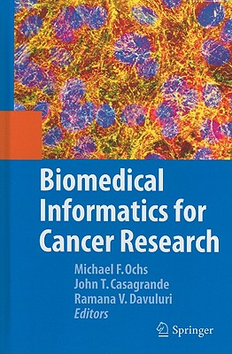 Biomedical Informatics for Cancer Research - Ochs, Michael F (Editor), and Casagrande, John T (Editor), and Davuluri, Ramana V (Editor)