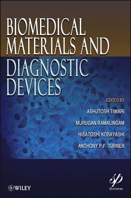 Biomedical Materials and Diagnostic Devices - Tiwari, Ashutosh (Editor), and Ramalingam, Murugan (Editor), and Kobayashi, Hisatoshi (Editor)