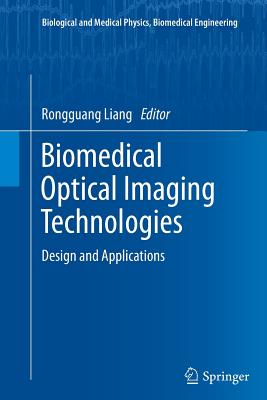 Biomedical Optical Imaging Technologies: Design and Applications - Liang, Rongguang (Editor)