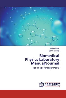 Biomedical Physics Laboratory Manual/Journal - Shah, Manan, and Kapatel, Sanni