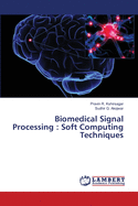 Biomedical Signal Processing: Soft Computing Techniques