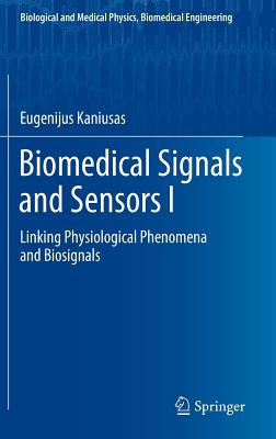 Biomedical Signals and Sensors I: Linking Physiological Phenomena and Biosignals - Kaniusas, Eugenijus