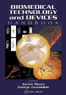 Biomedical Technology and Devices Handbook - Moore, James, Mr. (Editor), and Zouridakis, George