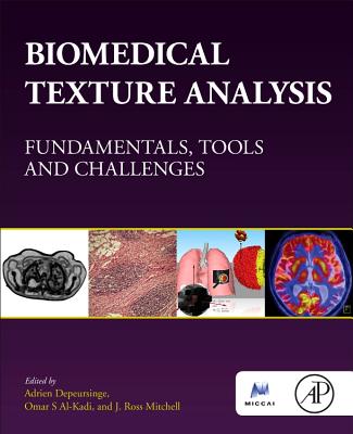 Biomedical Texture Analysis: Fundamentals, Tools and Challenges - Depeursinge, Adrien (Editor), and S Al-Kadi, Omar (Editor), and Mitchell, J Ross (Editor)