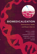 Biomedicalization: Technoscience, Health, and Illness in the U.S.