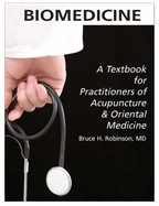 Biomedicine: A Textbook for Practitioners of Acupuncture & Oriental Medicine